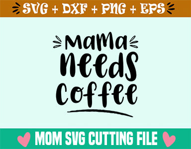 Mama needs coffee SVG SVG Studio 