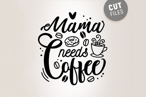 Mama Needs Coffee SVG SVG VectorSVGdesign 