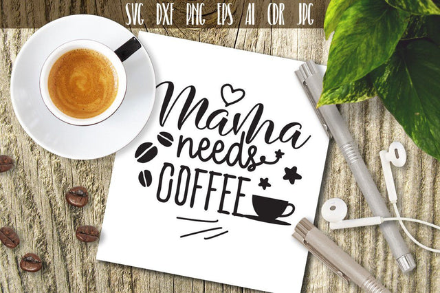 Mama Needs Coffee SVG SVG VectorSVGdesign 