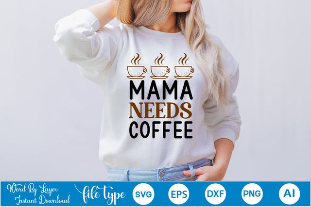 Mama Needs Coffee SVG SVGs,Quotes and Sayings,Food & Drink,On Sale, Print & Cut SVG DesignPlante 503 