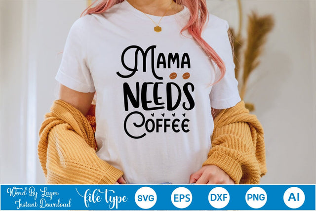 Mama Needs Coffee SVG SVGs,Quotes and Sayings,Food & Drink,On Sale, Print & Cut SVG DesignPlante 503 
