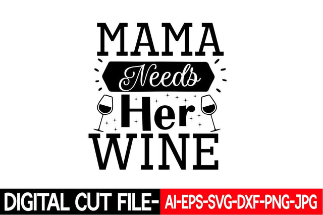 Mama Needs Her Wine SVG cut file SVG Blessedprint 