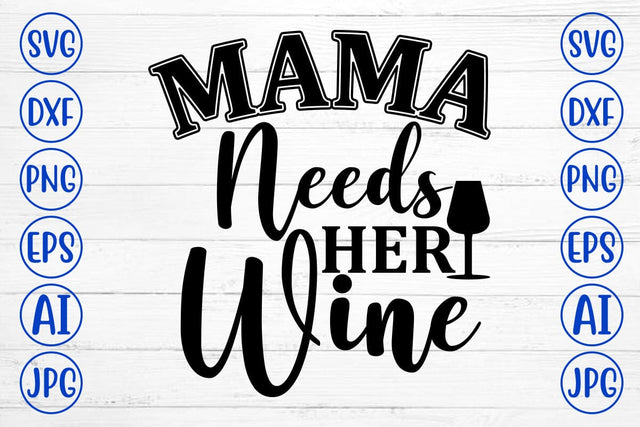 Mama Needs Her Wine SVG Cut File SVG Syaman 