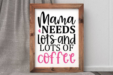 Mama needs lots and lots of coffee SVG SVG Regulrcrative 