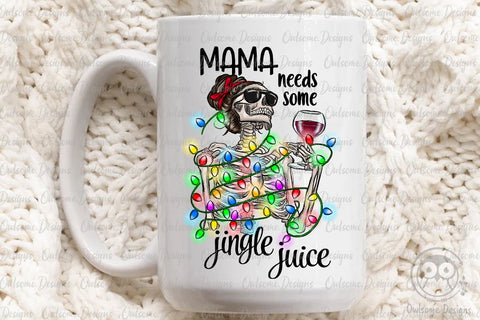 Mama Needs Some Jingle Juice PNG Christmas Sublimation Owlsome.Designs 
