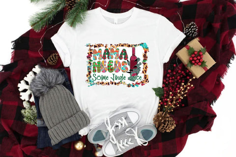 Mama Needs Some Jingle Juice Sublimation Sublimation Jagonath Roy 
