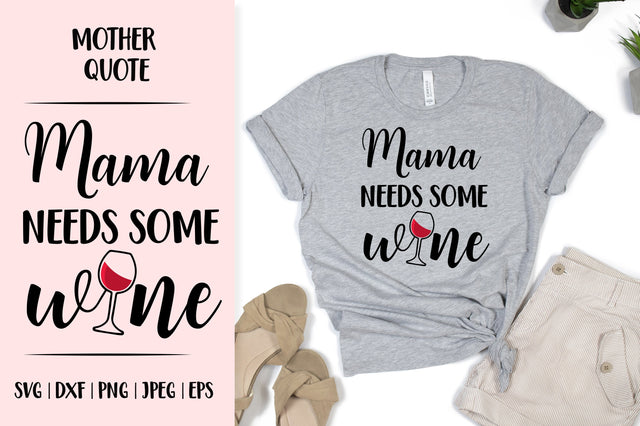 Mama needs some wine. Funny drinking quote. Mom life SVG LaBelezoka 