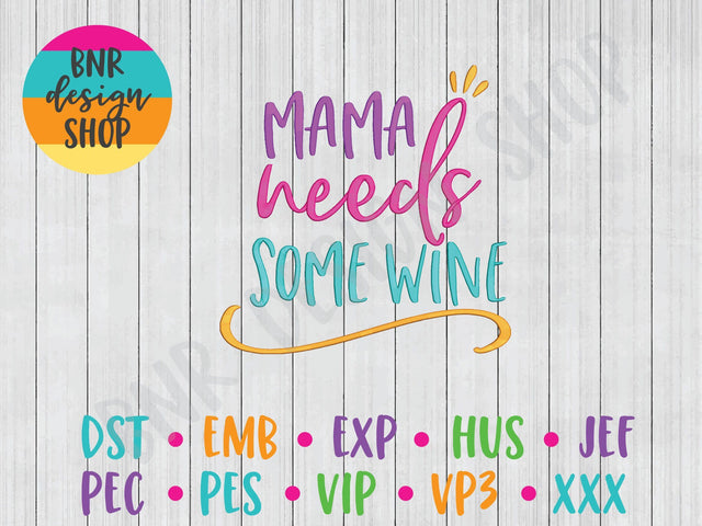 Mama Needs Some Wine Machine Embroidery Design Embroidery/Applique BNRDesignShop 