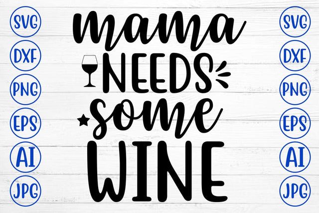 MAMA NEEDS SOME WINE SVG Cut File SVG Syaman 