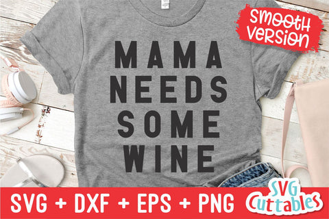 Mama Needs Some Wine svg - Mom Cut File - svg - dxf - eps - png - Funny Mom svg - Mothers Day - Silhouette - Cricut - Digital File SVG Svg Cuttables 