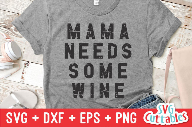 Mama Needs Some Wine svg - Mom Cut File - svg - dxf - eps - png - Funny Mom svg - Mothers Day - Silhouette - Cricut - Digital File SVG Svg Cuttables 