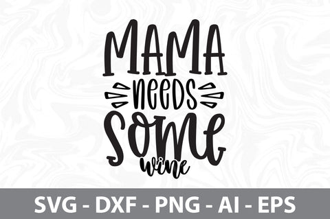 Mama Needs Some Wine svg SVG nirmal108roy 