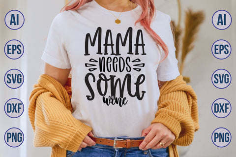 Mama Needs Some Wine svg SVG nirmal108roy 