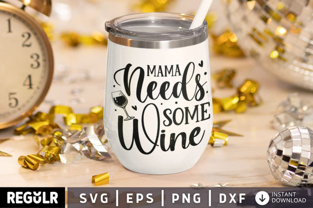 Mama needs some wine SVG SVG Regulrcrative 