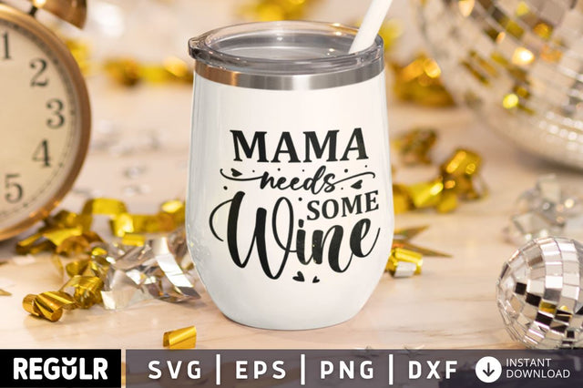 Mama needs some wine SVG SVG Regulrcrative 