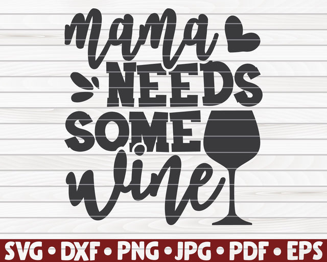 Mama needs some wine SVG | Wine quote SVG HQDigitalArt 