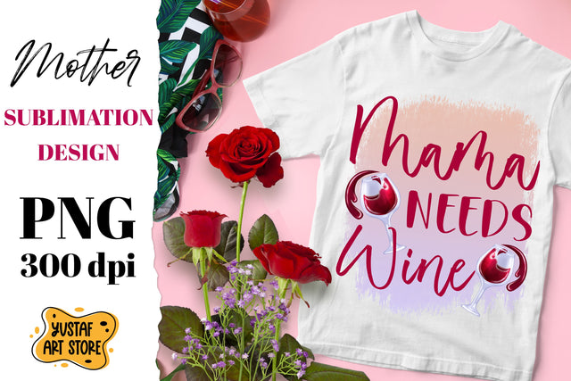 Mama Needs Wine sublimation design. Mother's Day quote Sublimation Yustaf Art Store 
