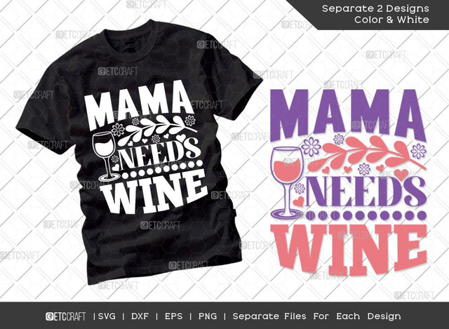 Mama Needs Wine SVG Cut File | Mom Svg | Mother's Day Svg | Mom Life Svg | Mama Svg | Dxf | Eps | Png | Tshirt Design SVG ETC Craft 