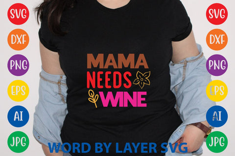 Mama Needs Wine SVG Design SVG Rafiqul20606 