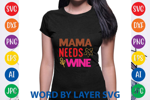 Mama Needs Wine SVG Design SVG Rafiqul20606 