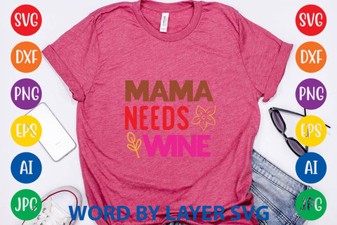 Mama Needs Wine SVG Design SVG Rafiqul20606 