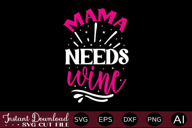 Mama Needs Wine SVG SVG designmaster24 