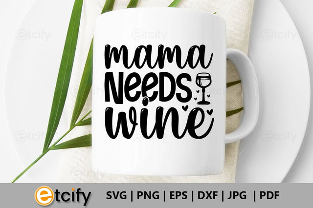 Mama needs wine SVG SVG etcify 