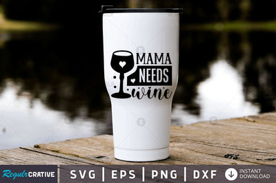 Mama needs wine SVG SVG Regulrcrative 