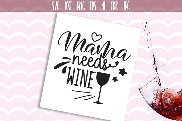 Mama Needs Wine SVG SVG VectorSVGdesign 