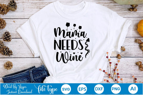 Mama Needs Wine SVG SVGs,Quotes and Sayings,Food & Drink,On Sale, Print & Cut SVG DesignPlante 503 