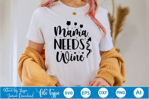 Mama Needs Wine SVG SVGs,Quotes and Sayings,Food & Drink,On Sale, Print & Cut SVG DesignPlante 503 