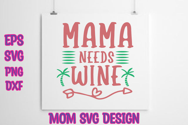 Mama needs wine SVG thesvgfactory 