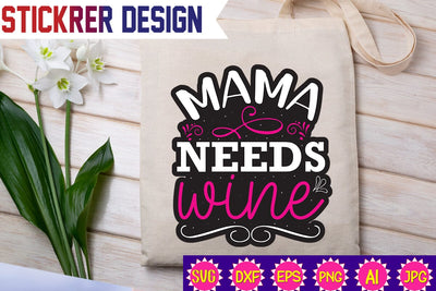 Mama Needs Wine,Sticker SVG SVGs,Quotes and Sayings,Food & Drink,On Sale, Print & Cut SVG Newmockups 