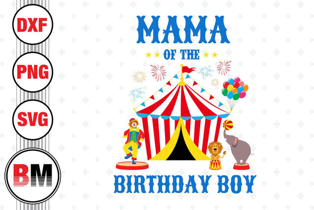Mama of the Birthday Boy Circus SVG, PNG, DXF Files SVG BMDesign 