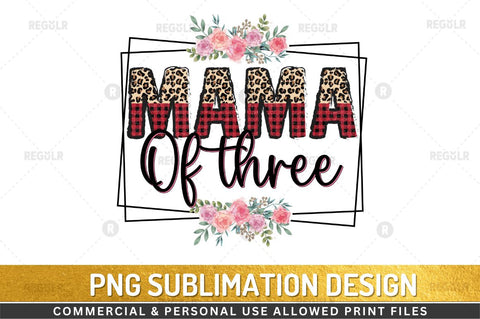 Mama of three Sublimation Design Sublimation Regulrcrative 