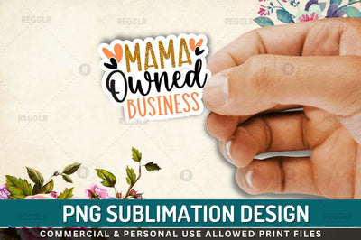 Mama owned business Sublimation PNG Sublimation Regulrcrative 