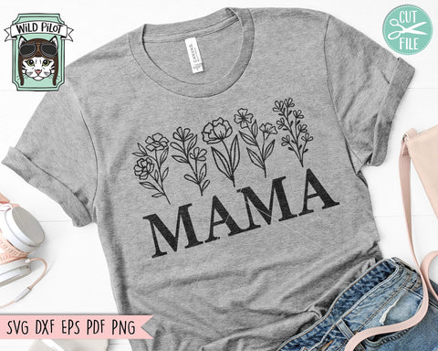 Mama SVG file, Mom svg file, Mama Floral svg file, Mama cut file, Mom cut file, Mothers Day svg file, Mothers day cut file, Mom flowers svg SVG Wild Pilot 