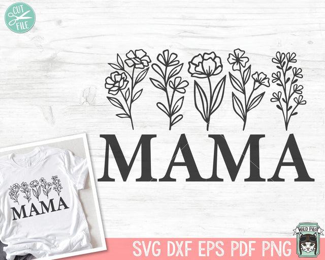 Mama SVG file, Mom svg file, Mama Floral svg file, Mama cut file, Mom cut file, Mothers Day svg file, Mothers day cut file, Mom flowers svg SVG Wild Pilot 