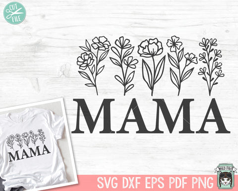 Mama SVG file, Mom svg file, Mama Floral svg file, Mama cut file, Mom cut file, Mothers Day svg file, Mothers day cut file, Mom flowers svg SVG Wild Pilot 