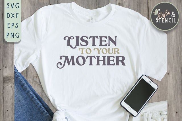 Mama SVG - Listen To Your Mother SVG Style and Stencil 