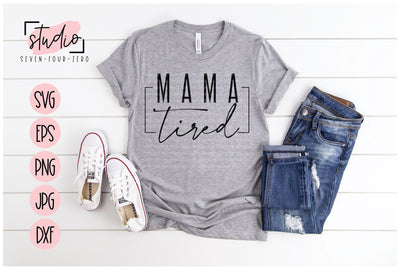 Mama Tired SVG Studio Seven-Four-Zero 