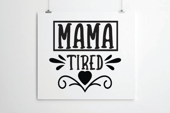 Mama Tired SVG thesvgfactory 