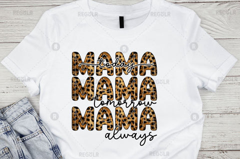 Mama today mama s tomorrow mama always Sublimation Design Sublimation Regulrcrative 