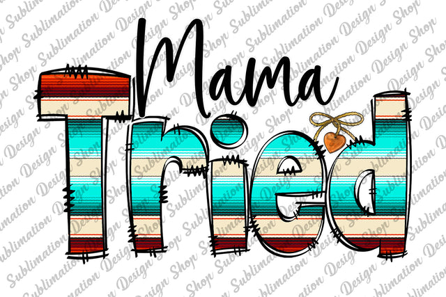 Mama Tried Serape PNG, Western Mama Png, Mama Serape Png, Country Mama Png, Mama Tried Png, Digital Download, Sublimation Designs Downloads Sublimation SublimationDesignShop 
