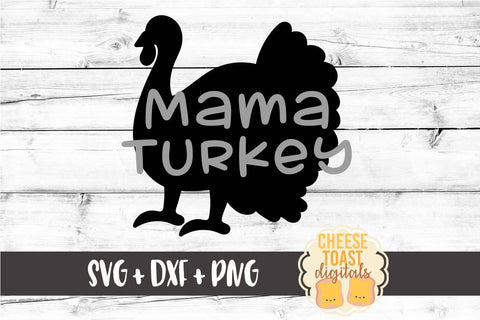 Mama Turkey - Thanksgiving SVG File SVG Cheese Toast Digitals 