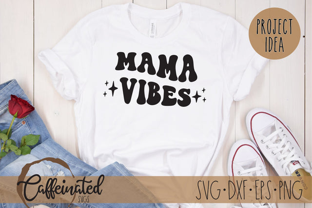 Mama Vibes SVG SVG Caffeinated SVGs 