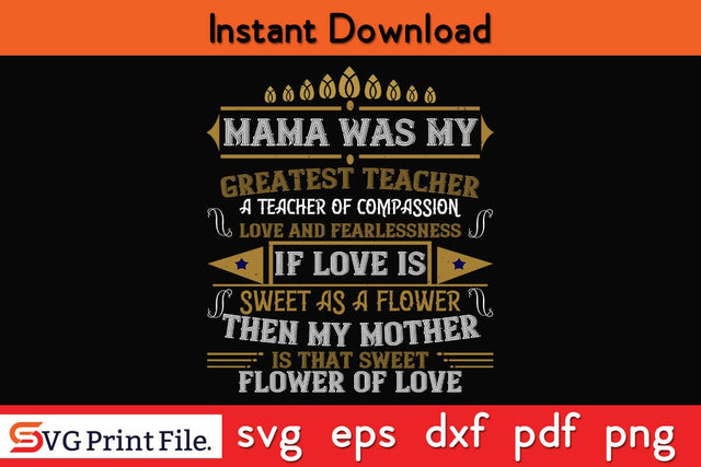 Mama Was My Greatest Teacher, A Teacher Of Compassion Mothers Day SVG PNG Cricut File SVG SVG Print File 