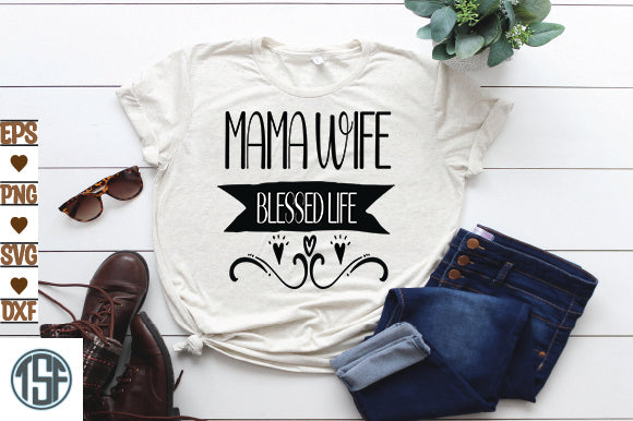 Mama wife blessed life SVG thesvgfactory 