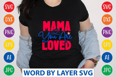 Mama You Are Loved SVG CUT FILE SVG Rafiqul20606 