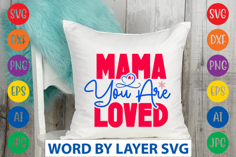 Mama You Are Loved SVG CUT FILE SVG Rafiqul20606 